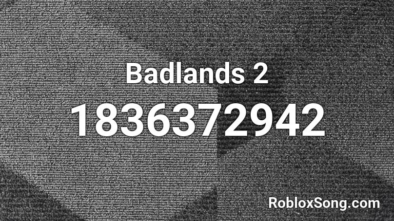 Badlands 2 Roblox ID
