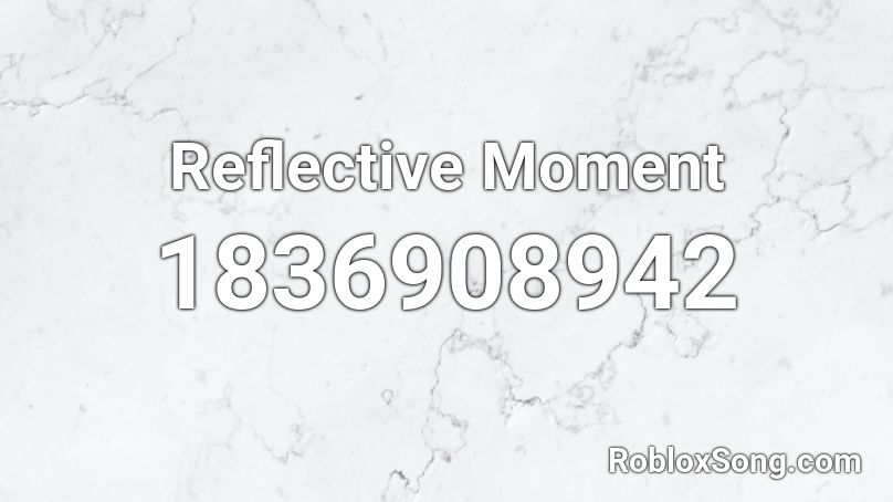 Reflective Moment Roblox ID