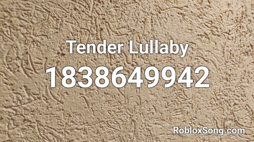 Tender Lullaby Roblox ID