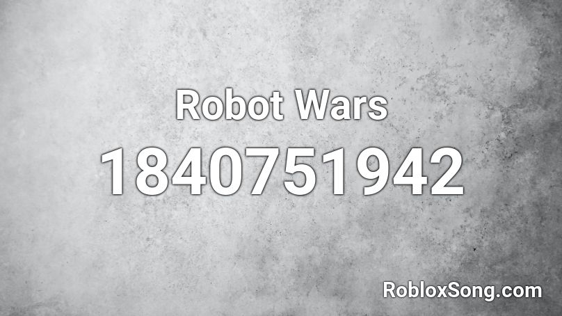 Robot Wars Roblox ID