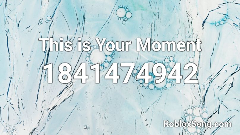 This is Your Moment Roblox ID