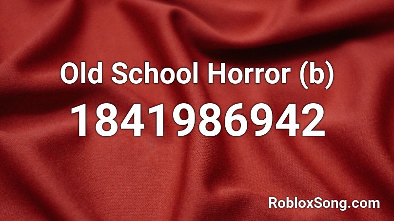 Old School Horror (b) Roblox ID