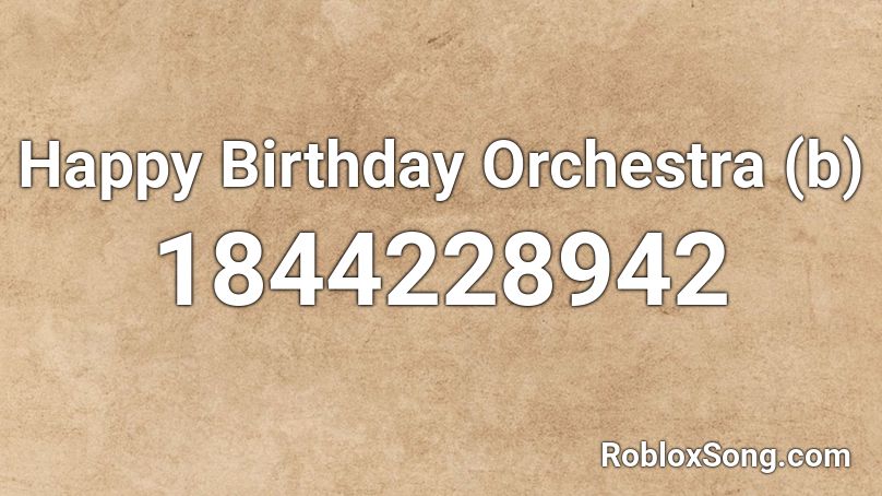 Happy Birthday Orchestra (b) Roblox ID