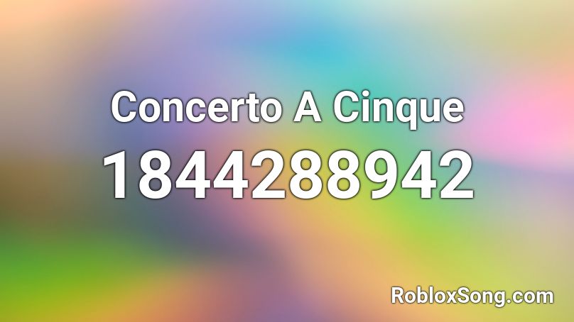 Concerto A Cinque Roblox ID