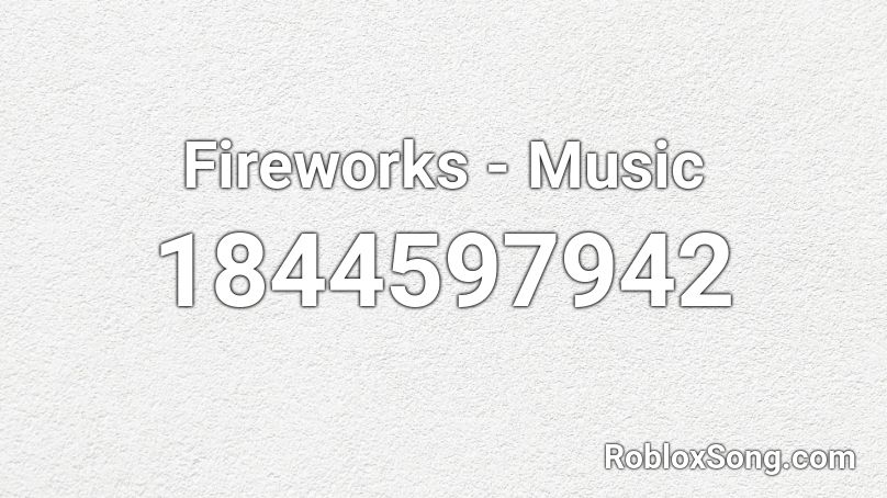 Fireworks - Music Roblox ID