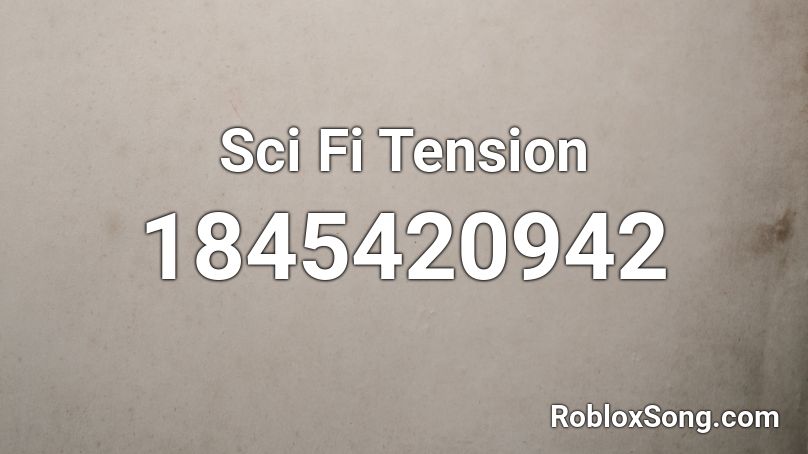 Sci Fi Tension Roblox ID