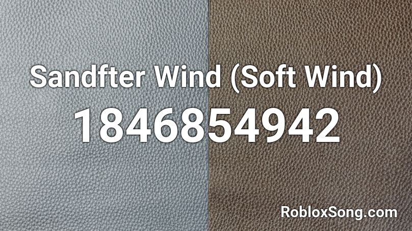 Sandfter Wind (Soft Wind) Roblox ID