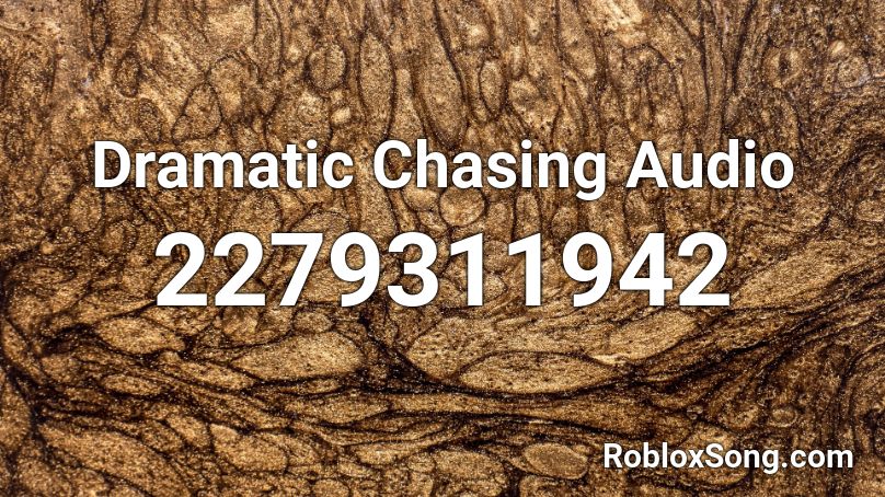 Dramatic Chasing Audio Roblox ID