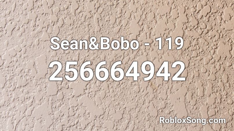 Sean&Bobo - 119 Roblox ID