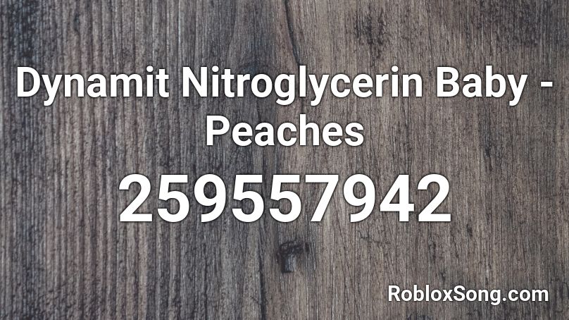Dynamit Nitroglycerin Baby - Peaches Roblox ID