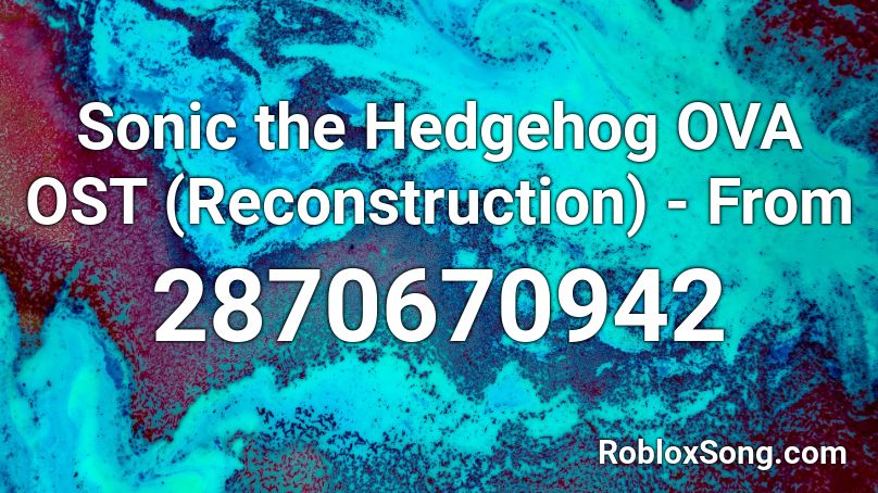 Sonic the Hedgehog OVA OST (Reconstruction) - From Roblox ID