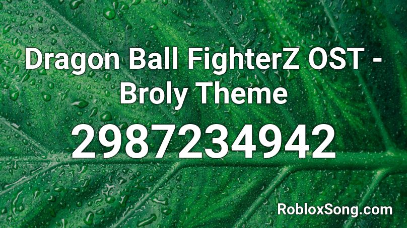 Dragon Ball FighterZ OST - Broly Theme  Roblox ID