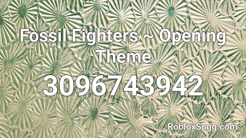 Fossil Fighters ~ Opening Theme Roblox ID