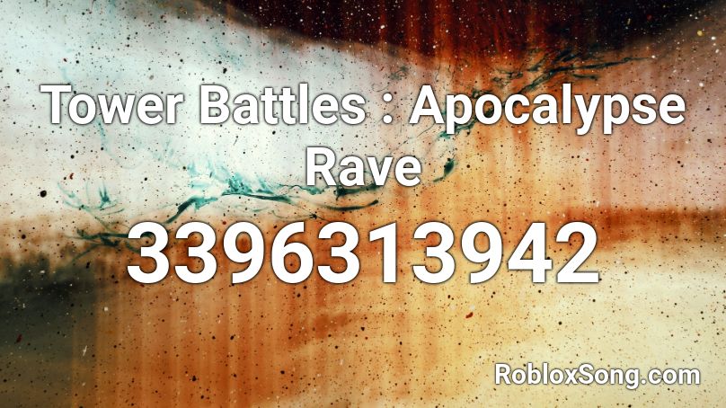 Tower Battles : Apocalypse Rave  Roblox ID