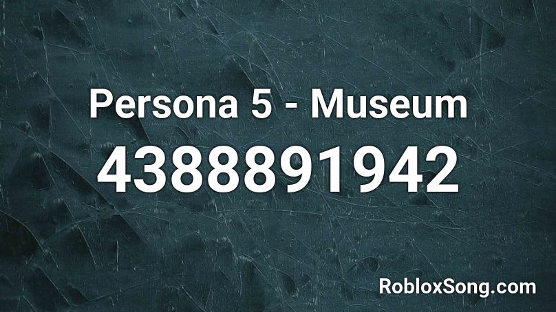Persona 5 - Museum Roblox ID