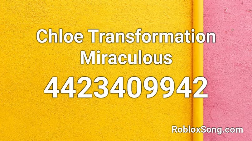 Chloe Transformation Miraculous  Roblox ID