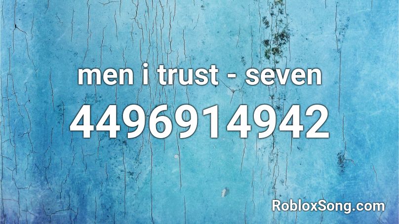 men i trust - seven Roblox ID