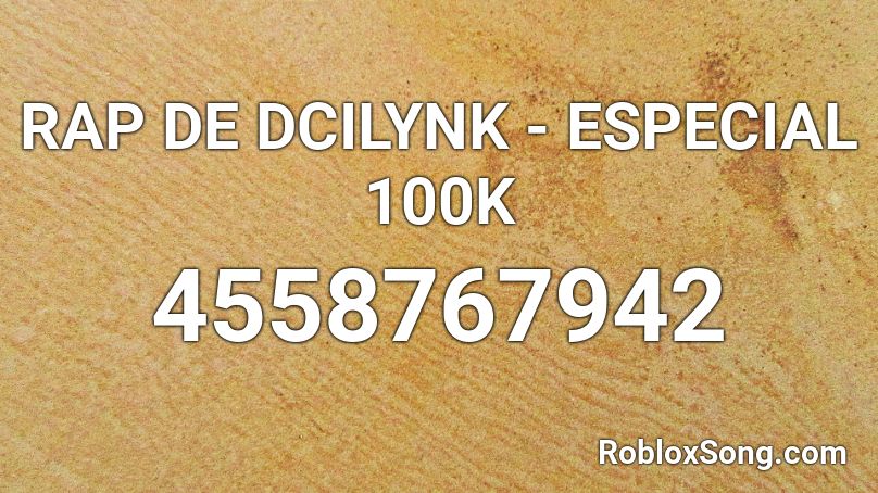 RAP DE DCILYNK - ESPECIAL 100K Roblox ID