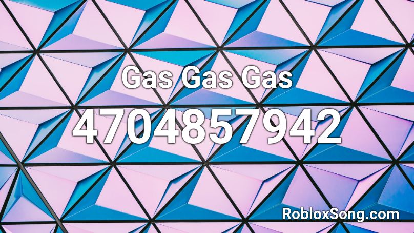 Gas Gas Gas Roblox Id Roblox Music Codes - roblox id song code for gasoline