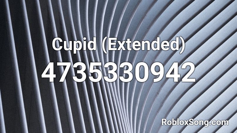 Cupid (Extended) Roblox ID