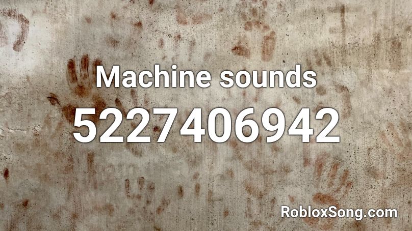 Machine sounds Roblox ID