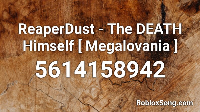 ReaperDust - The DEATH Himself [ Megalovania ] Roblox ID