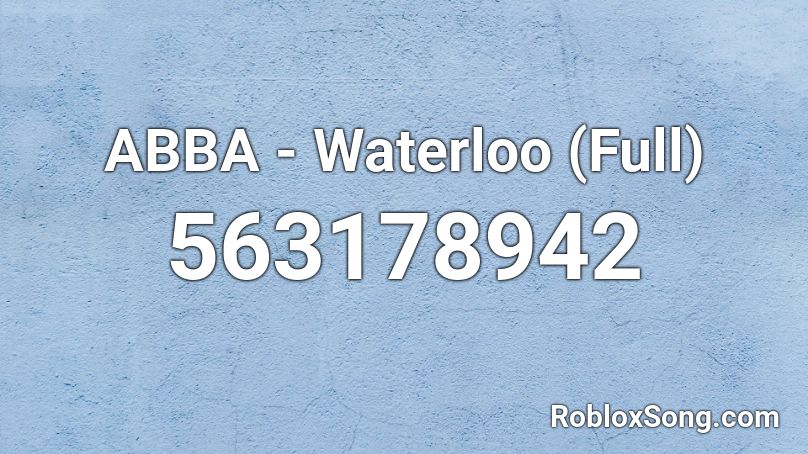 ABBA - Waterloo (Full) Roblox ID