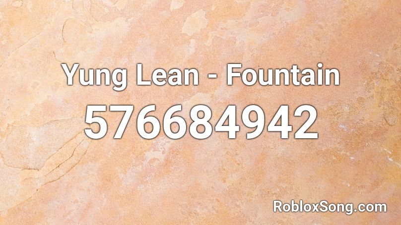 Yung Lean - Fountain  Roblox ID