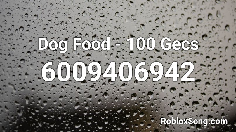 Dog Food 100 Gecs Roblox Id Roblox Music Codes - 100 gecs roblox id code