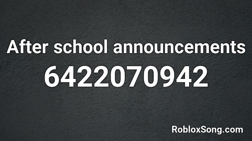 After school announcements Roblox ID