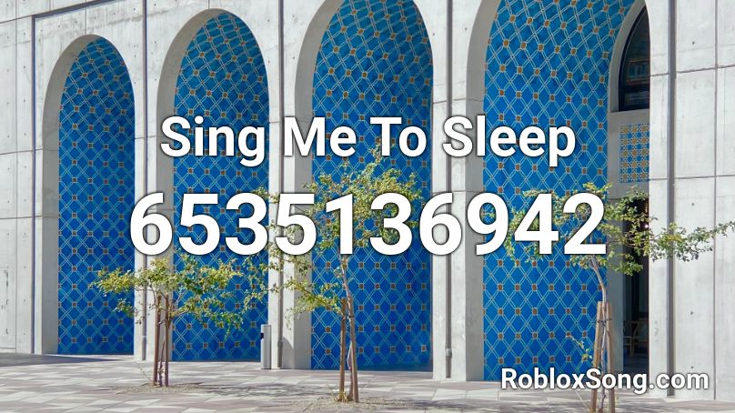 Sing Me To Sleep Roblox ID