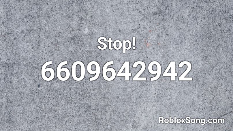 Stop! Roblox ID