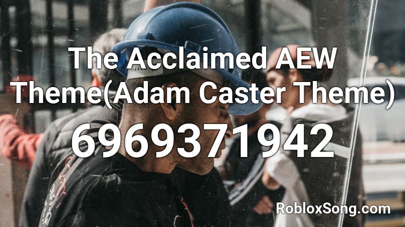 The Acclaimed AEW Theme(Adam Caster Theme) Roblox ID