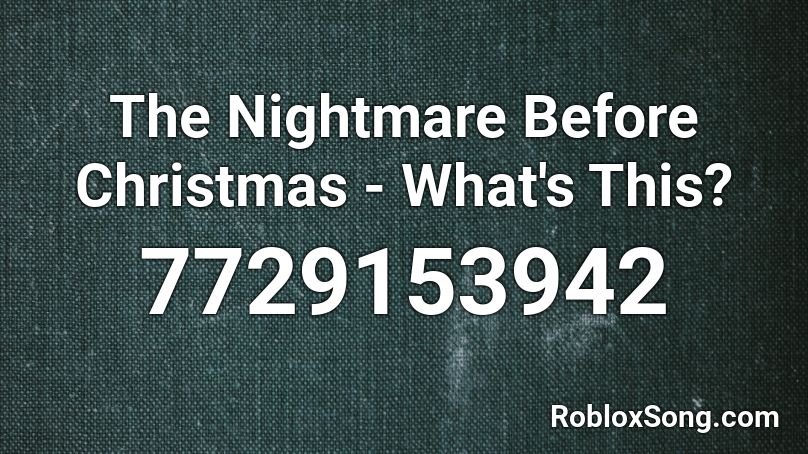 The Nightmare Before Christmas - What's This? Roblox ID