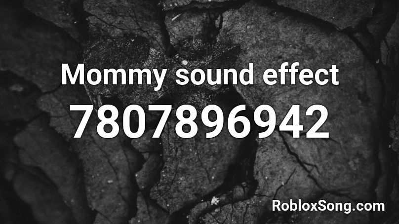 Mommy sound effect Roblox ID