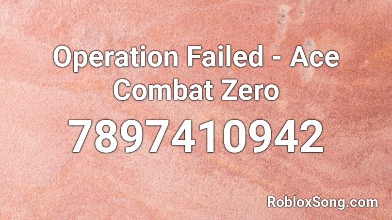 Operation Failed - Ace Combat Zero Roblox ID