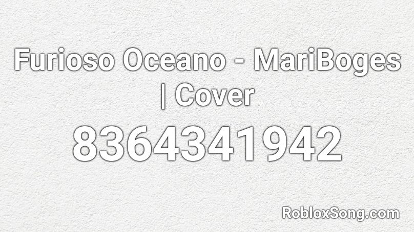 Furioso Oceano - MariBoges | Cover Roblox ID