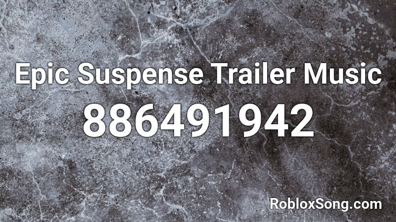Epic Suspense Trailer Music Roblox ID