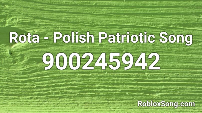 Rota - Polish Patriotic Song Roblox ID