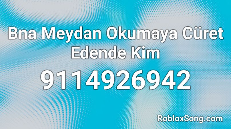 Bna Meydan Okumaya Cüret Edende Kim Roblox ID