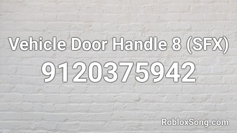 Vehicle Door Handle 8 (SFX) Roblox ID