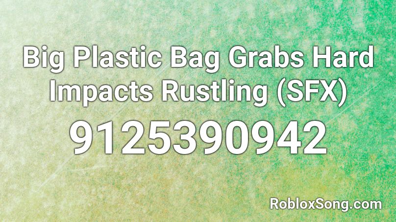 Big Plastic Bag Grabs Hard Impacts Rustling  (SFX) Roblox ID