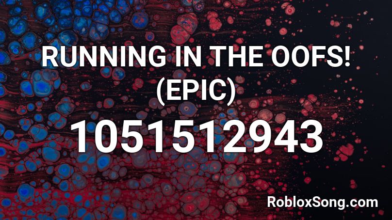 Running In The Oofs Epic Roblox Id Roblox Music Codes - epic roblox song ids