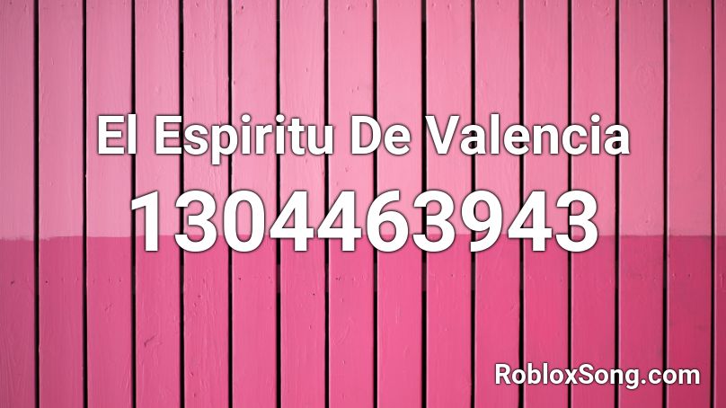 El Espiritu De Valencia Roblox ID