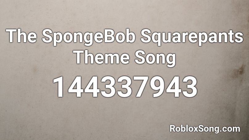 The SpongeBob Squarepants Theme Song Roblox ID