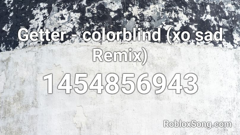 Getter - colorblind (xo sad Remix) Roblox ID