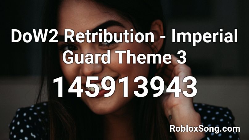 DoW2 Retribution - Imperial Guard Theme 3 Roblox ID