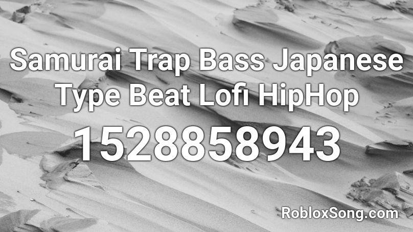 Samurai Trap Bass Japanese Type Beat Lofi HipHop  Roblox ID