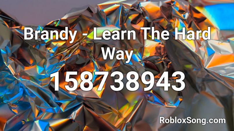 Brandy - Learn The Hard Way  Roblox ID
