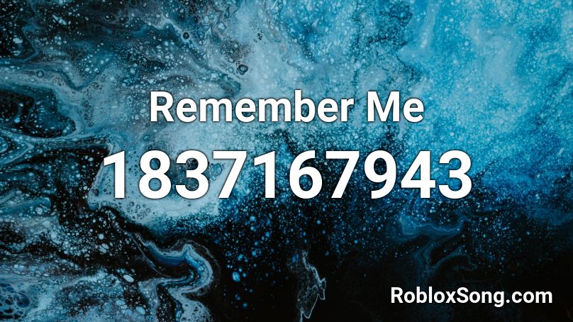 Remember Me Roblox ID